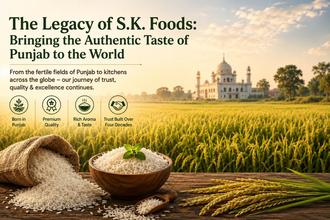 The Legacy of S.K. Foods: Bringing the Authentic Taste of Punjab to the World